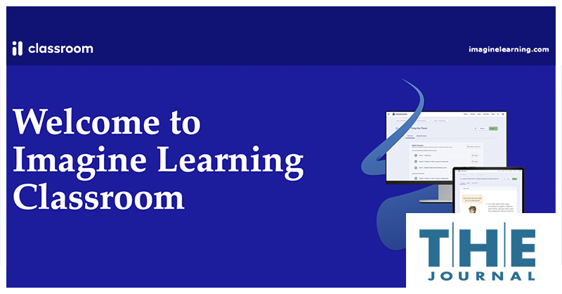 Imagine Learning has launched a new Imagine Learning Classroom platform with ELA and math core curricula 