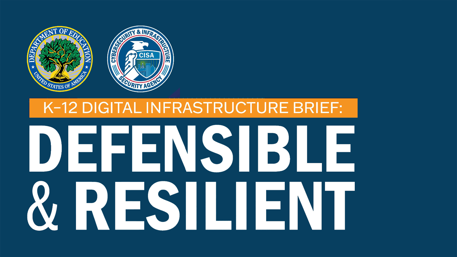 image shows cover of a new brief from CISA titled K-12 Digital Infrastructure Brief: Defensible and Resilient