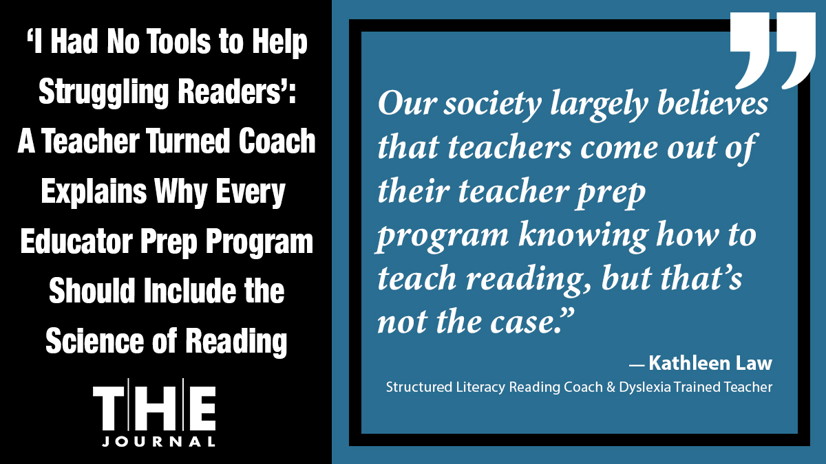 title says " ‘I Had No Tools to Help Struggling Readers’:  A Teacher Turned Coach  Explains Why Every  Educator Prep Program  Should Include the  Science of Reading"