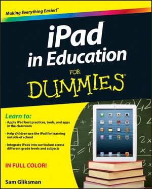 iPad in Education for Dummies by Sam Gliksman