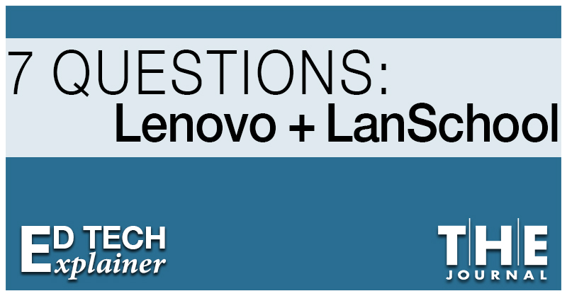 logo and image reads: ed tech explainer 7 questions Lenovo plus LanSchool